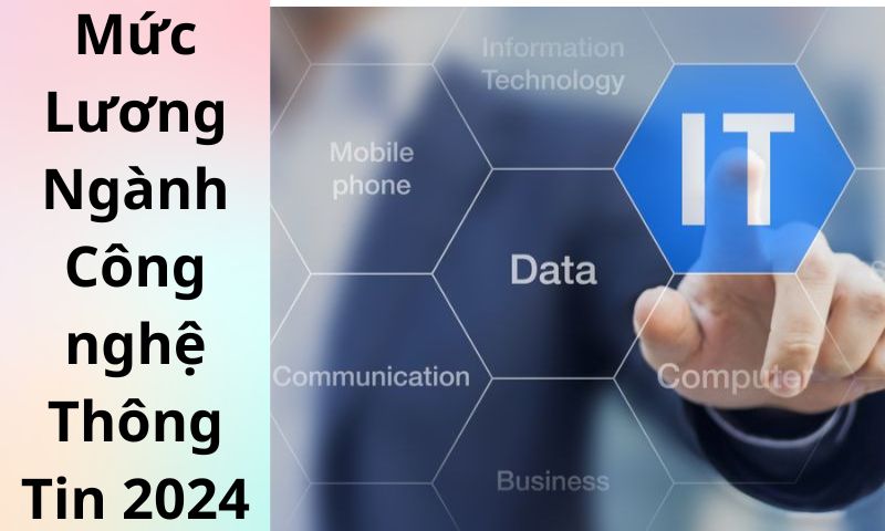 Mức Lương Ngành Công nghệ Thông Tin 2024