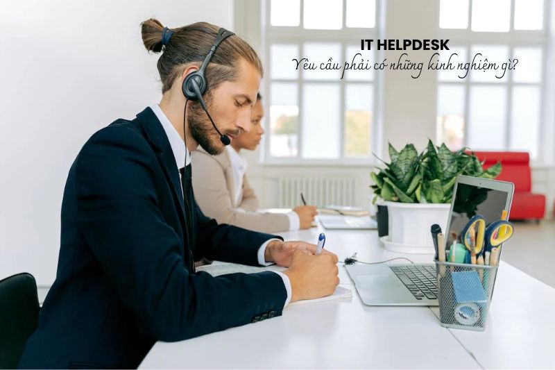 Yêu cầu công việc đối với nhân viên IT Helpdesk