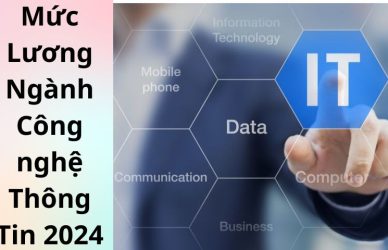 Mức Lương Ngành Công nghệ Thông Tin 2024