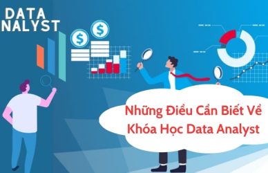 Tất Tần Tật Thông Tin Về Khóa Học Data Analyst Mới Nhất